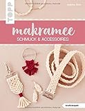 Makramee Schmuck & Accessoires (kreativ.kompakt): Angesagter Boho-Look zum Selbertragen oder Verschenken, schnell und einfach gemacht dank vieler Schritt-für-Schritt-F