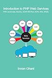 Introduction to PHP Web Services: PHP, JavaScript, MySQL, SOAP, RESTful, JSON, XML, WSDL (English Edition)