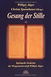 Gesang der Stille. Spirituelle Gedichte der Weggemeinschaft Willigis Jäg