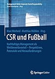 CSR und Fußball: Nachhaltiges Management als Wettbewerbsvorteil – Perspektiven, Potenziale und Herausforderungen (Management-Reihe Corporate Social Responsibility)