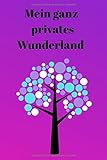 Mein ganz privates Wunderland: Notizbuch für Frauen und Mädchen, rosa lila mit Baum, 120 Seiten, liniert mit schmalem Rand, 6 x 9 Z