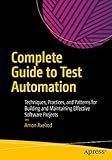 Complete Guide to Test Automation: Techniques, Practices, and Patterns for Building and Maintaining Effective Software Proj