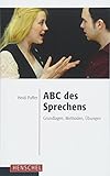 ABC des Sprechens: Grundlagen, Methoden, Übung