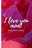 I love you mom: Gardening p