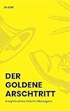 Der goldene Arschtritt: Insights eines Interim Manag