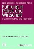 Führung in Politik und Wirtschaft: Instrumente, Stile und Techniken (Studien der NRW School of Governance)