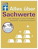 Alles über Sachwerte: Immobilien, Gold, Rohstoffinvestment, Bürgerbeteiligungen - Funktionsweise und Chancen einzelner Investments - Risikominimierung I Von Stiftung W