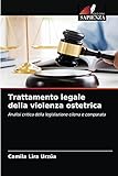 Trattamento legale della violenza ostetrica: Analisi critica della legislazione cilena e comp
