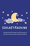 Schlaftagebuch zum Schlaftracking: Schlaf Notizbuch mit vordefinierten Schlaffragebogen zum Ausfüllen & Eintragen um das Schlafverhalten, ... Selbsthilfe Tagebuch bei Schlafstörung