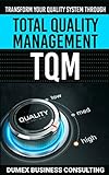TRANSFORM YOUR QUALITY SYSTEM THROUGH TOTAL QUALITY MANAGEMENT TQM (English Edition)