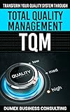 TRANSFORM YOUR QUALITY SYSTEM THROUGH TOTAL QUALITY MANAGEMENT TQM (English Edition)