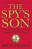 Spy's Son: The True Story of the Highest-Ranking CIA Officer Ever Convicted of Espionage and the Son He Trained to Spy for R