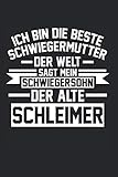 Ich bin die beste Schwiegermutter der Welt sagt mein Schwiegersohn der alte Schleimer: Schwiegermutter & Schwiegersohn Notizbuch 6' x 9' Schwiegereltern Schwiegermama Geschenk