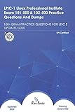LPIC-1 Linux Professional Institute Exam 101-500 & 102-500 Practice Questions And Dumps: 100+ EXAM PRACTICE QUESTIONS FOR LPIC-1 UPDATED 2020