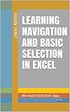 Learning Navigation and Basic Selection In Excel: Microsoft Excel O365 Apps (Microsoft Excel for Data Analysts Book 1) (English Edition)