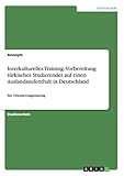 Interkulturelles Training. Vorbereitung türkischer Studierender auf einen Auslandsaufenthalt in Deutschland: Ein Orientierungstraining