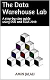 The Data Warehouse Lab: A step-by-step guide using SSIS and SSAS 2019 (English Edition)