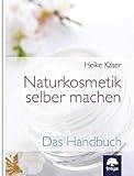 Naturkosmetik selber machen: Das Handb