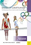 Basisbuch Gerätturnen: Von Bewegungsgrundformen mit Spiel und Spaß zu Basisfertigungen (Wo Sport Spaß macht)
