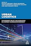 Urban Logistics: Management, Policy and Innovation in a Rapidly Changing E