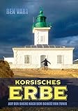 Korsisches Erbe: Auf der Suche nach dem Schatz von T