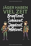 Jäger haben viel Zeit Brunftzeit Schonzeit Jagdzeit Mahlzeit: Jagtbuch/Jagttagebuch für Jäger mit Spruch. Perfektes Geschenk. 120 Seiten. ... ihre Wild sichtungen, Schüsse & Ausrüstung
