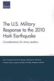 The U.S. Military Response to the 2010 Haiti Earthquake: Considerations for Army Leaders (English Edition)
