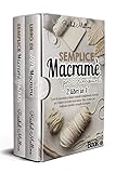 Semplice macramè per principianti: 2 libri in 1 - L'arte di annodare a mano creando complementi d'arredo per rendere la vostra casa unica. Idee creative ... e progetti da regalo. (Italian Edition)