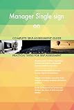 Manager Single sign on All-Inclusive Self-Assessment - More than 700 Success Criteria, Instant Visual Insights, Comprehensive Spreadsheet Dashboard, Auto-Prioritized for Quick R