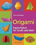 Origami. Papierfalten für Groß und Klein. Die einfachste Art zu Basteln. Tiere, Blumen, Papierflieger, Himmel & Hölle, Fingerpuppen u.v.m.: Einfache Anleitungen. Ideal für Kinder und Anfäng