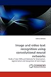Image and video text recognition using convolutional neural networks: Study of new CNNs architectures for binarization, segmentation and recognition of text imag
