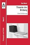 Theorie der Bildung: Eine Einführung (Pädagogik und Politik)