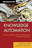 Knowledge Automation: How to Implement Decision Management in Business Processes (Wiley Corporate F&A)