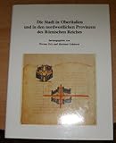 Die Stadt in Oberitalien und in den nordwestlichen Provinzen des römischen Reiches: Deutsch-Italienisches Kolloquium im italienischen Kulturinstitut Kö