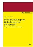 Die Behandlung von Gutscheinen im Steuerrecht: Ertragsteuer - Umsatzsteuer - Bilanzierung