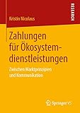 Zahlungen für Ökosystemdienstleistungen: Zwischen Marktprinzipien und Kommunik