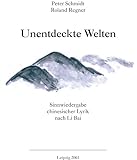Unentdeckte Welten - Sinnwiedergabe chinesischer Lyrik nach Li B