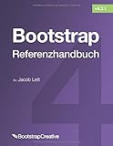 Bootstrap-Referenzhandbuch: Verweisen Sie schnell auf alle Klassen und allgemeinen Codefragmente (Bootstrap 4 Tutorial, Band 2)