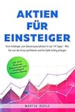 Aktien für Einsteiger: Vom Anfänger zum Börsenspezialisten in nur 14 Tagen - Wie Sie von der Krise profitieren und Ihr Geld richtig anlegen inkl. ETF, ... Einkommen und Intelligent Investor B