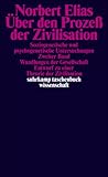 Über den Prozeß der Zivilisation: Soziogenetische und psychogenetische Untersuchungen: Soziogenetische und psychogenetische Untersuchungen. Wandlungen ... (suhrkamp taschenbuch wissenschaft)