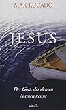 Jesus: Der Gott, der deinen Namen k