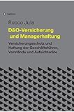 D&O – Versicherung und Managerhaftung: Versicherungsschutz und Haftung der Geschäftsführer, V