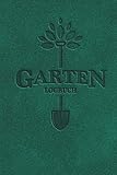 Garten Logbuch: Gartentagebuch - Pflanzentagebuch für Gärtner und Gärtnerin - Gartenplaner 100 Seiten - Hobbygärtner Journal ~A5 Taschenbuch - Notizbuch für Gemüse, Kräuter, B