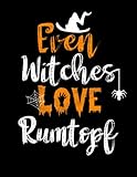 Even witches love Rumtopf: /Funny Cute Halloween sketchbook and journal /perfect gift for Adults, Teen witch, girls, boys,dad,aunt. Funny Gift sketchbook for Halloween Day