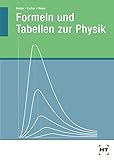 Formeln und Tabellen zur Physik: Nachschlagewerk für Schule und Prax