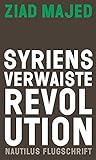Syriens verwaiste Revolution (Nautilus Flugschrift)