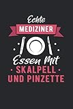 Echte Mediziner Essen Mit Skalpell Und Pinzette: Notizbuch mit 120 Seiten liniertem Papier (6x9 Zoll, ca. DIN A5 / 15.24 x 22.86 cm) Mediziner Skalpell Pinzette Arzt Sanitäter Krank