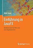 Einführung in JavaFX: Moderne GUIs für RIAs und Java-Applik