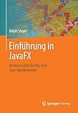 Einführung in JavaFX: Moderne GUIs für RIAs und Java-Applik