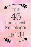 Mit 45: DIN A5 • 120 Seiten Punkteraster • Kalender • Notizbuch • Notizblock • Block • Terminkalender • Abschied • Abschiedsgeschenk • Ruhestand • Arbeitskollegin • Geburtstag